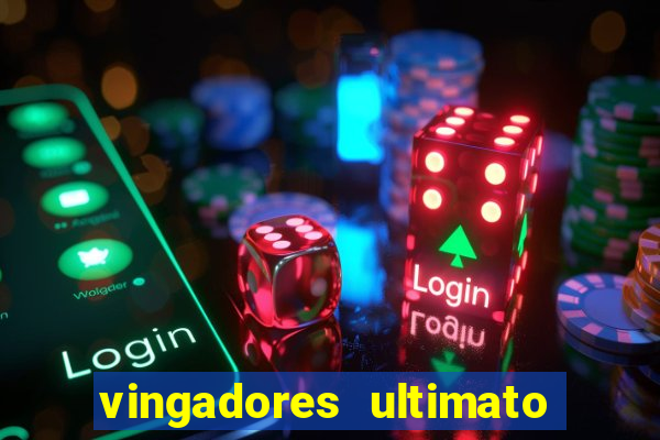 vingadores ultimato filme completo dublado